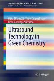 Ultrasound Technology in Green Chemistry【電子書籍】[ Mika Sillanp?? ]