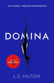 Domina More dangerous. More shocking. The thrilling new bestseller from the author of MAESTRA【電子書籍】[ LS Hilton ]