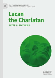 Lacan the Charlatan【電子書籍】[ Peter D. Mathews ]