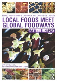 Local Foods Meet Global Foodways Tasting History【電子書籍】