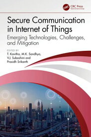 Secure Communication in Internet of Things Emerging Technologies, Challenges, and Mitigation【電子書籍】