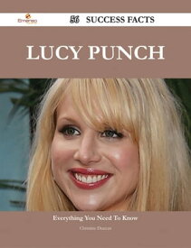 Lucy Punch 56 Success Facts - Everything you need to know about Lucy Punch【電子書籍】[ Christine Duncan ]