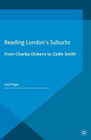 Reading London's Suburbs From Charles Dickens to Zadie Smith【電子書籍】[ G. Pope ]