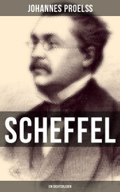 Scheffel - Ein Dichterleben【電子書籍】[ Johannes Proel? ]