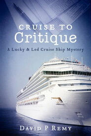 Cruise to Critique【電子書籍】[ David P. Remy ]