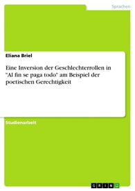 Eine Inversion der Geschlechterrollen in 'Al fin se paga todo' am Beispiel der poetischen Gerechtigkeit【電子書籍】[ Eliana Briel ]