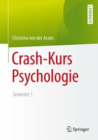 Crash-Kurs Psychologie Semester 1【電子書籍】[ Christina von der Assen ]