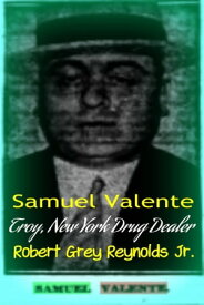 Samuel Valente Troy, New York Drug Dealer【電子書籍】[ Robert Grey Reynolds Jr ]