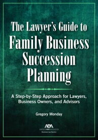 The Lawyer's Guide to Family Business Succession Planning【電子書籍】[ Gregory Monday ]