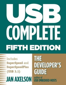 USB Complete The Developer's Guide【電子書籍】[ Jan Axelson ]