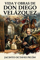 Vida y obras de don Diego Velázquez