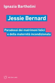 Jessie Bernard Paradossi dei matrimoni felici e della maternit? incondizionata【電子書籍】[ Ignazia Bartholini ]