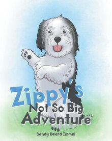 Zippy's Not So Big Adventure【電子書籍】[ Sandy Beard Immel ]