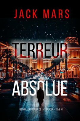Terreur absolue (Un thriller politique de Jake Mercer ー tome 16) 