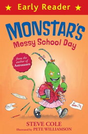 Monstar's Messy School Day【電子書籍】[ Steve Cole ]