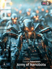 NEBULAR 5: Army of Nanobots Science Fiction Series【電子書籍】[ Thomas Rabenstein ]