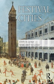 Festival Cities Culture, Planning and Urban Life【電子書籍】[ John R. Gold ]