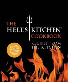 The Hell's Kitchen Cookbook Recipes from the Kitchen【電子書籍】[ Hell's Kitchen ]