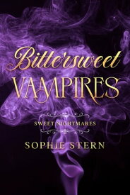 Sweet Nightmares 3: Bittersweet Vampires【電子書籍】[ Sophie Stern ]