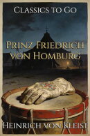 Heinrich von Kleist: Prinz Friedrich von Homburg