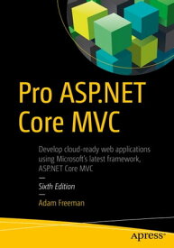 Pro ASP.NET Core MVC【電子書籍】[ ADAM FREEMAN ]
