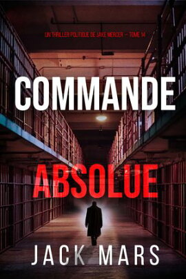 Commande absolue (Un thriller politique de Jake Mercer ー tome 14) 