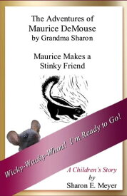 The Adventures of Maurice DeMouse by Grandma Sharon, Maurice Makes A Stinky Friend【電子書籍】[ Sharon E. Meyer ]