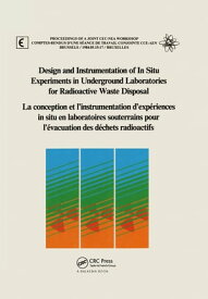Design and Instrumentation of In-Situ Experiments in Underground Laboratories for Radioactive Waste Disposal Proceedings of a Joint CEC-NEA Workshop, Brussels, 15-17 May 1984【電子書籍】