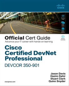 Cisco Certified DevNet Professional DEVCOR 350-901 Official Cert Guide【電子書籍】[ Hazim Dahir ]