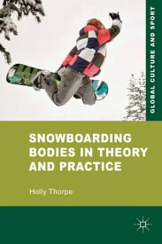 Snowboarding Bodies in Theory and Practice【電子書籍】[ H. Thorpe ]