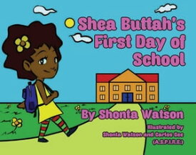 Shea Buttah's First Day of School【電子書籍】[ Shonta Watson-A.S.P.I.R.E. ]
