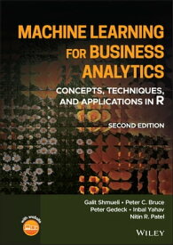 Machine Learning for Business Analytics Concepts, Techniques, and Applications in R【電子書籍】[ Galit Shmueli ]