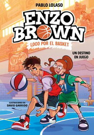 Enzo Brown: loco por el basket 2 - Un destino en juego【電子書籍】[ Pablo Lolaso ]