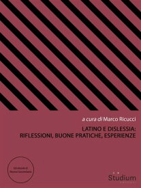 Latino e dislessia: riflessioni, buone pratiche, esperienze【電子書籍】[ Marco Ricucci (ed.) ]
