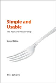 Simple and Usable Web, Mobile, and Interaction Design【電子書籍】[ Giles Colborne ]