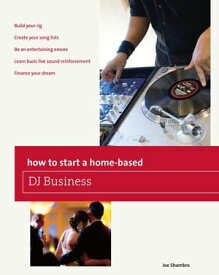 How to Start a Home-based DJ Business【電子書籍】[ Joe Shambro ]