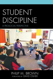 Student Discipline A Prosocial Perspective【電子書籍】