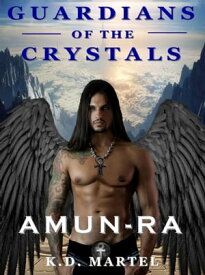 Guardians of the Crystals Amun-Ra【電子書籍】[ K.D. Martel ]