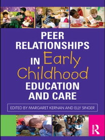 Peer Relationships in Early Childhood Education and Care【電子書籍】