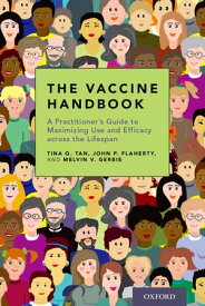 The Vaccine Handbook A Practitioner's Guide to Maximizing Use and Efficacy across the Lifespan【電子書籍】[ Tina Q. Tan, MD, ]
