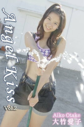エロティックグラビア写真集 大竹愛子-Angel Kiss Vol.2- 