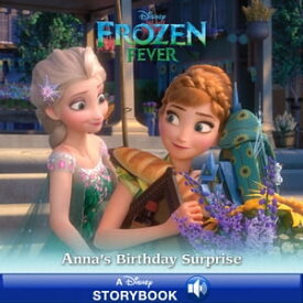 Frozen Fever: Anna's Birthday Surprise A Disney Read-Along【電子書籍】[ Disney Books ]