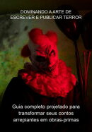 Dominando A Arte De Escrever E Publicar Terror