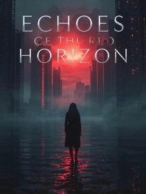 Echoes of the Red Horizon【電子書籍】[ Hicham Essakhi ]
