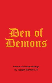 Den of Demons Poems and Other Writings【電子書籍】[ Joseph Monforte Jr ]