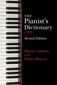 The Pianist's Dictionary【電子書籍】[ Maurice Hinson ]