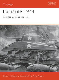 Lorraine 1944 Patton versus Manteuffel【電子書籍】[ Steven J. Zaloga ]