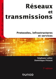 R?seaux et transmissions - 7e ?d. Protocoles, infrastructures et services【電子書籍】[ St?phane Lohier ]