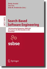 Search-Based Software Engineering 15th International Symposium, SSBSE 2023, San Francisco, CA, USA, December 8, 2023, Proceedings【電子書籍】