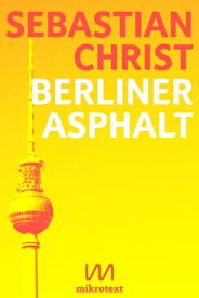 Berliner Asphalt Geschichten von Menschen in Kiezen【電子書籍】[ Sebastian Christ ]